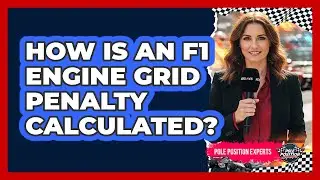 How Is An F1 Engine Grid Penalty Calculated?