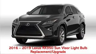2016 - 2019 Lexus RX350 Sun Visor Light Bulb Replacement/Upgrade