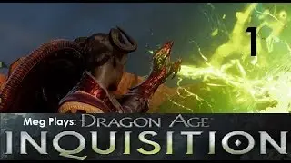 Let&rsquo;s Play: Dragon Age Inquisition (AGAIN) |  Part 1| Thedas is in Trouble... AGAIN!