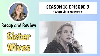 SISTER WIVES S18 E09 RECAP AND REVIEW (2023)