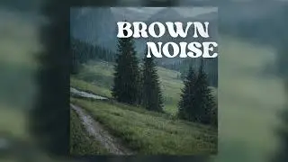 1 Hour Brown Noise & Rain 🌧️Fall Asleep Faster &bull; Calm Anxiety &bull; Deep Focus