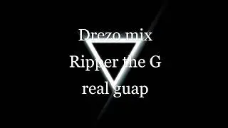 Drezo Mix by Ripper the G- Real Guap
