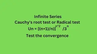 Un=(((n+1)/n)^2)/3^n Test the convergence Cauchy's root test  Radical test