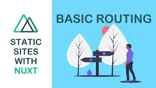 Static Sites With Nuxt - 02 - Basic Routing
