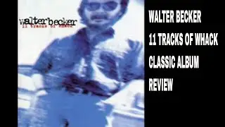 WALTER BECKER 11 TRACKS OF WHACK CLASSIC ALBUM REVIEW