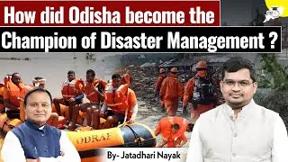How Did Odisha Become The Champion Of Disaster Management? By- Jatadhari SIR | STUDYIQ OPSC