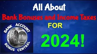 All About Bank Account Bonuses and Income Taxes for 2024! Which Bank Bonuses are Taxable?