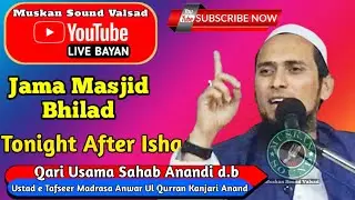 🔴 Live Bayan Qari Usama Sahab Anandi d.b (Jama Masjid,Bhilad) Muskan Sound Valsad
