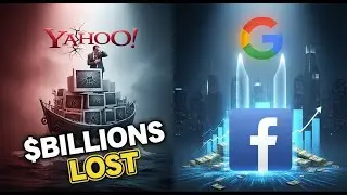 Yahoo&rsquo;s $100 Billion Mistake: How They Lost Google & Facebook | Biggest Business Failure