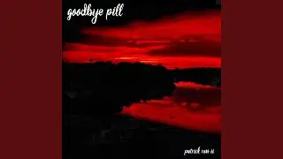 Goodbye Pill
