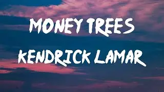 Kendrick Lamar - Money Trees (Lyrics) | Everybody gon' respect the shooter