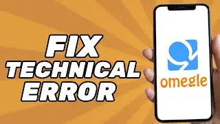 Omegle Technical Error Server was Unreachable for too Long (Problem Solved)