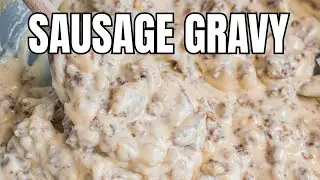 Easy Sausage Gravy Recipe | Homemade Comfort Food