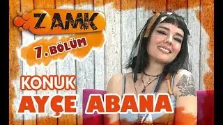 ZAMK! 7.B&ouml;l&uuml;m - AY&Ccedil;E ABANA