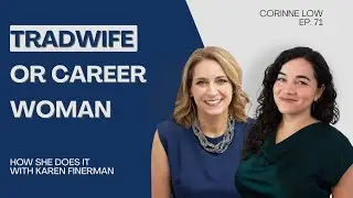 Tradwife Or Career Woman: Corinne Low on On Ambition, Kids & Equality