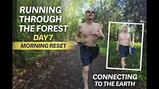 Day 7: A Morning Run, Barefoot in the Forest, Letting It All Settle MAy 27 2025