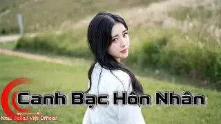 CANH BẠC HÔN NHÂN |Đời Người Con Gái Một Bước Theo Chồng