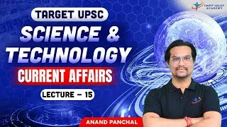 Current Affairs | Science & Technology | Lecture - 15 | UPSC 2025-26 | Anand Panchal