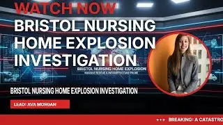 Bristol Nursing Home Explosion Investigation master
