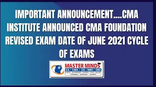 IMPORTANT ANNOUNCEMENT....CMA INSTITUTE ANNOUNCED CMA FOUNDATION REVISED EXAM DATE OF JUNE 21 CYCLE