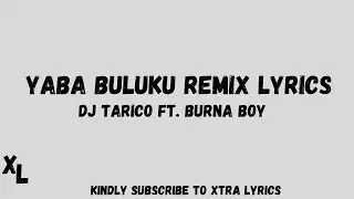 Dj Tarico Ft Burna Boy &ndash; Yaba Buluku Remix Lyrics ll Xtra Lyrics