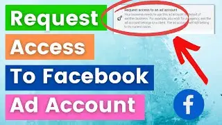 How To Request Access To A Facebook Ad Account? [in 2025]