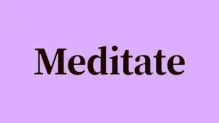 Meditate Pronunciation and Meaning