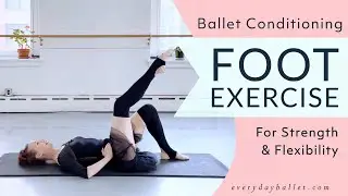 Ballet Foot Exercise For Strength & Flexibility