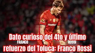 Dato curioso acerca del 4to y último refuerzo del Toluca para el Clausura 2026 / Franco Rossi