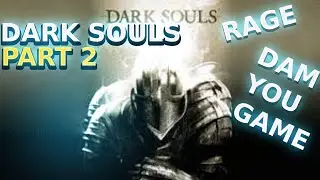 New To Dark Souls - My Journey Part 2 Bosses Are Easy LOL