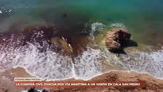 LA GUARDIA CIVIL EVACUA POR V&Iacute;A MAR&Iacute;TIMA A UN VAR&Oacute;N DE 68 A&Ntilde;OS EN CALA SAN PEDRO.