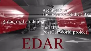 PhD Program in Architecture and Sciences of the City, PostCarWorld project