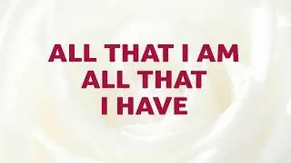All That I Am All That I Have  Song Lyrics Video | Divine Hymns