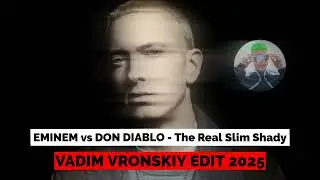 EMINEM vs DON DIABLO - The Real Slim Shady [Vadim Vronskiy Edit 2025]