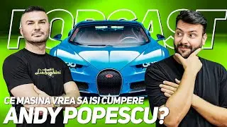 CE MAȘINĂ ÎȘI MAI CUMPĂRĂ ANDY POPESCU?!