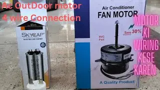 Ac OutDoor Fan motor Connection of 4 wire || Ac outdoor ki motor ki wiring kese karen