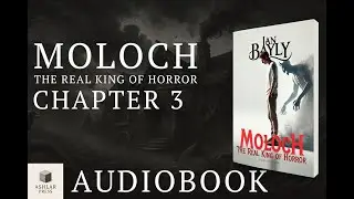 Moloch Audiobook | Chapter 3: A Hunger That Can&rsquo;t be Fed | Horror | Ian Bayly
