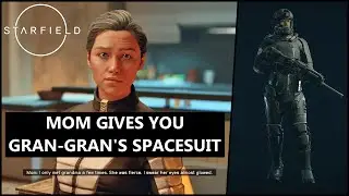 Starfield (PC) - Your Mom Gives You Gran-Gran's Spacesuit/Talking to Your Dad