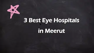 3 Best Eye hospitals in Meerut, Uttar Pradesh 2025 | Eye care hospitals