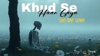 Khud Se Haar Gaya - Sad Story Rap | Lil Yuva [Official Audio]
