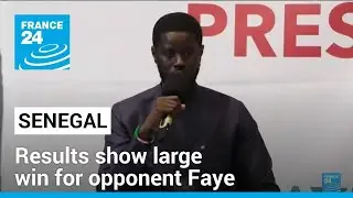 Senegal results show large win for opponent Faye in presidential election &bull; FRANCE 24 English