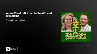 Adam Frost talks mental health and well being