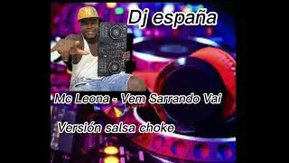 Mc Leona - Vem Sarrando Vai version salsachoke (Dj espa&ntilde;a)