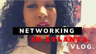 NETWORKING IN ATLANTA! - Life of An Unsigned Artist (VLOG)