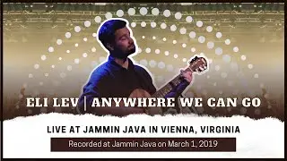 Anywhere We Can Go by Eli Lev Original (Live at Jammin Java)
