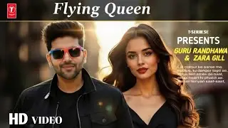 Guru Randhawa ::  FLYING QUEEN SONG || Zara Gill || (Official Video) Pan India Vibe Guru Randhawa ||