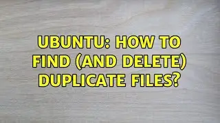 Ubuntu: How to find (and delete) duplicate files? (8 solutions!)
