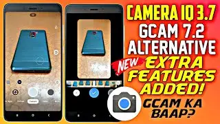 GCam Ka BAAP! Camera IQ 3.7 | Google Camera 7.2 Alternative | New Features Added!