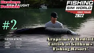 Fishing Sim World Pro Tour - 2022: Arapaima & Redtail Catfish at Gillham's Fishing Resort!