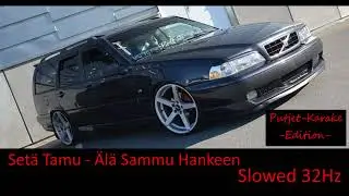 Set&auml; Tamu - &Auml;l&auml; Sammu Hankeen 32Hz Slowed